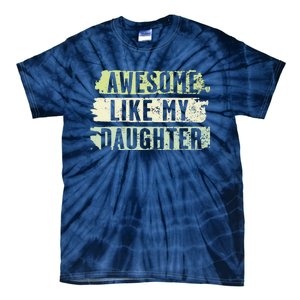 Awesome Like My Daughter Retro Man Dad Funny Fathers Tie-Dye T-Shirt