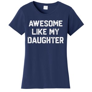 Awesome Like My Daughter Funny Fathers Day Gift Dad Women's T-Shirt