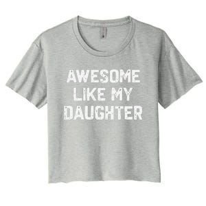 Awesome Like My Daughter Funny Fathers Day Gift Dad Women's Crop Top Tee