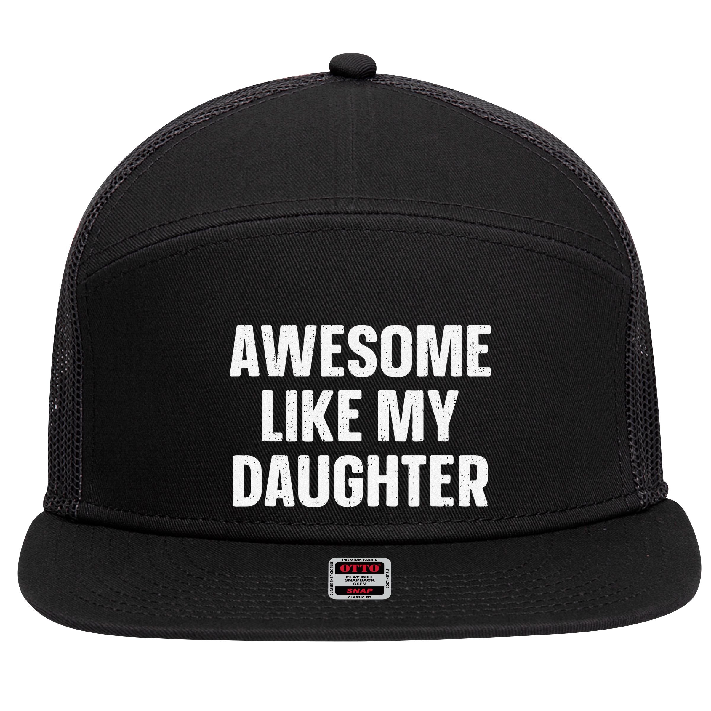 Awesome Like My Daughter Gift Funny FatherS Day 7 Panel Mesh Trucker Snapback Hat