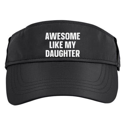 Awesome Like My Daughter Gift Funny FatherS Day Adult Drive Performance Visor