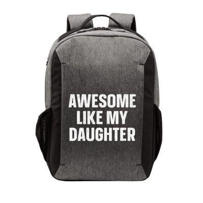 Awesome Like My Daughter Gift Funny FatherS Day Vector Backpack