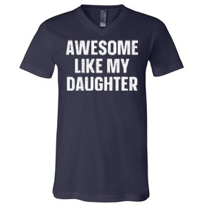 Awesome Like My Daughter Gift Funny FatherS Day V-Neck T-Shirt