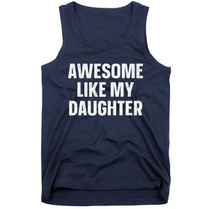 Awesome Like My Daughter Gift Funny FatherS Day Tank Top