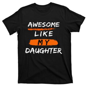 Awesome Like My Daughter Funny Fathers Day Dad T-Shirt