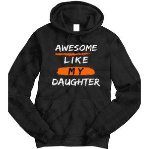 Awesome Like My Daughter Funny Fathers Day Dad Tie Dye Hoodie