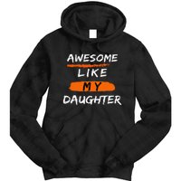 Awesome Like My Daughter Funny Fathers Day Dad Tie Dye Hoodie