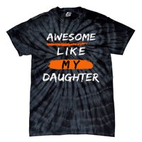 Awesome Like My Daughter Funny Fathers Day Dad Tie-Dye T-Shirt