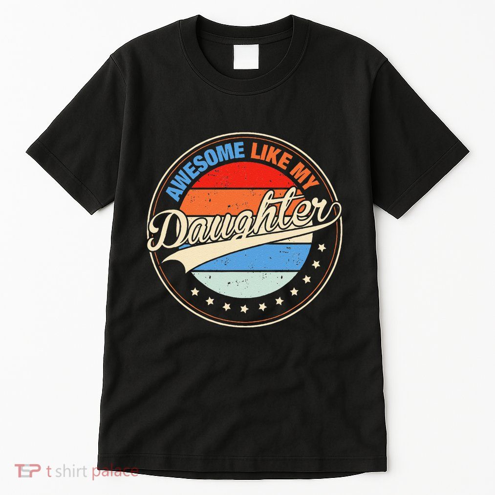 Awesome Like My Daughter Retro Funny FatherS Day Tall T-Shirt