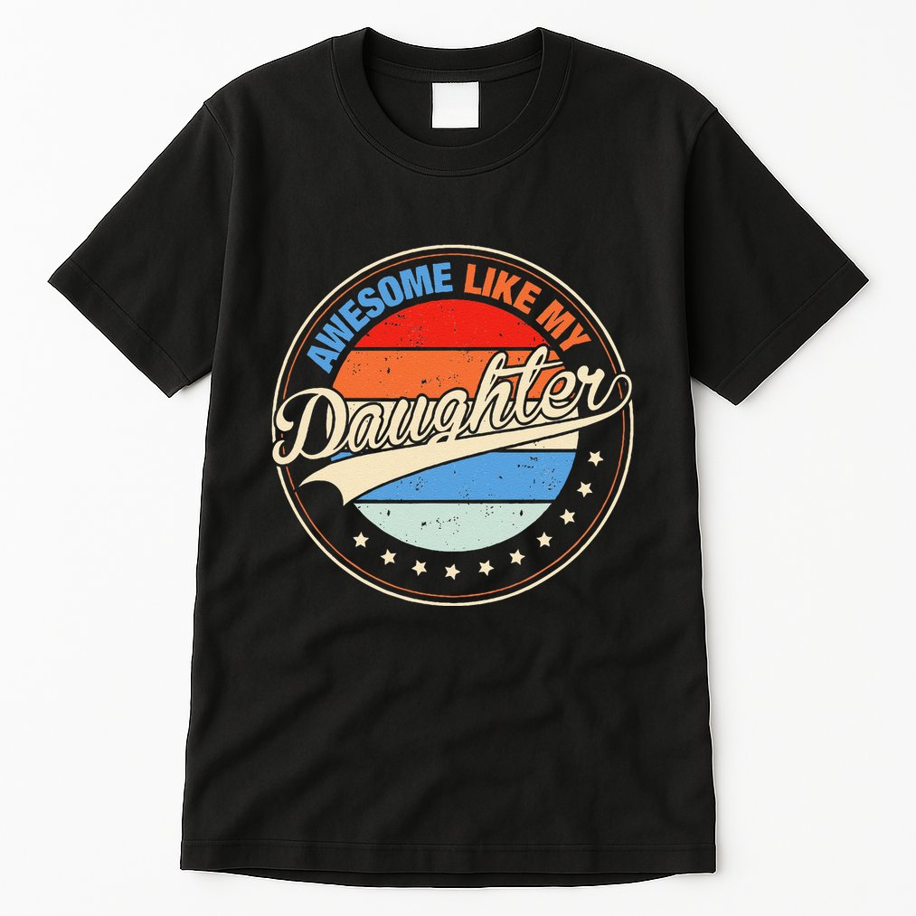 Awesome Like My Daughter Retro Funny FatherS Day Tall T-Shirt