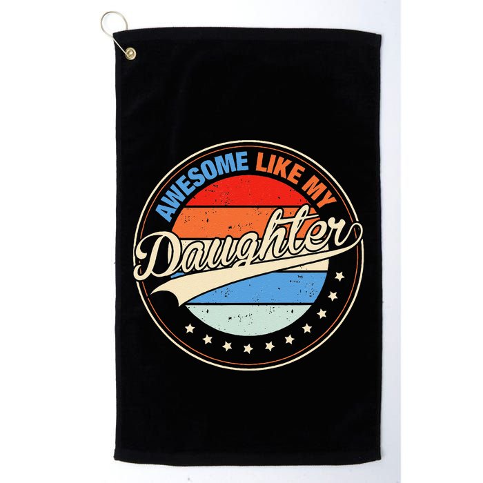 Awesome Like My Daughter Retro Funny FatherS Day Golf Towel