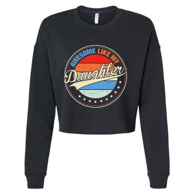 Awesome Like My Daughter Retro Funny FatherS Day Cropped Pullover Crew