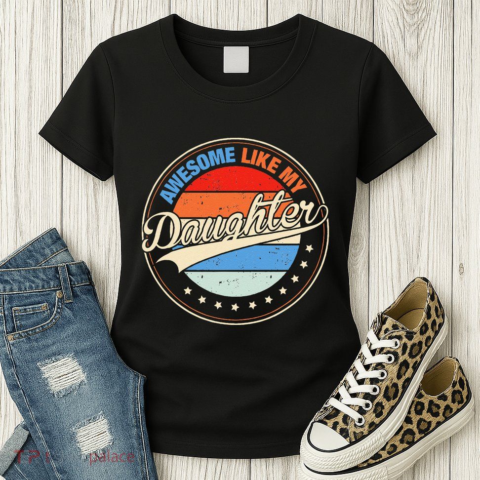 Awesome Like My Daughter Retro Funny FatherS Day Womens T-Shirt