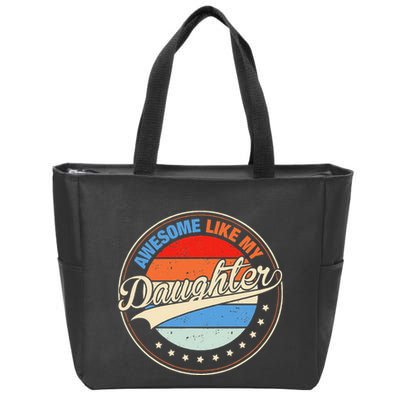 Awesome Like My Daughter Retro Funny FatherS Day Zip Tote Bag