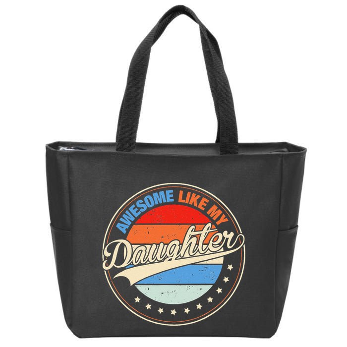 Awesome Like My Daughter Retro Funny FatherS Day Zip Tote Bag