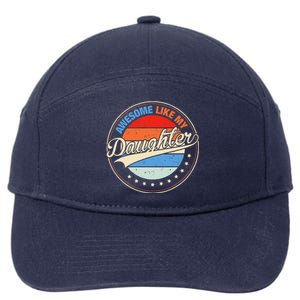 Awesome Like My Daughter Retro Funny FatherS Day 7-Panel Snapback Hat