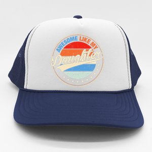 Awesome Like My Daughter Retro Funny FatherS Day Trucker Hat