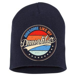 Awesome Like My Daughter Retro Funny FatherS Day Short Acrylic Beanie