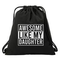 Awesome Like My Daughter Funny FatherS Day Dad Joke Saying Drawstring Bag