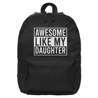 Awesome Like My Daughter Funny FatherS Day Dad Joke Saying 16 in Basic Backpack