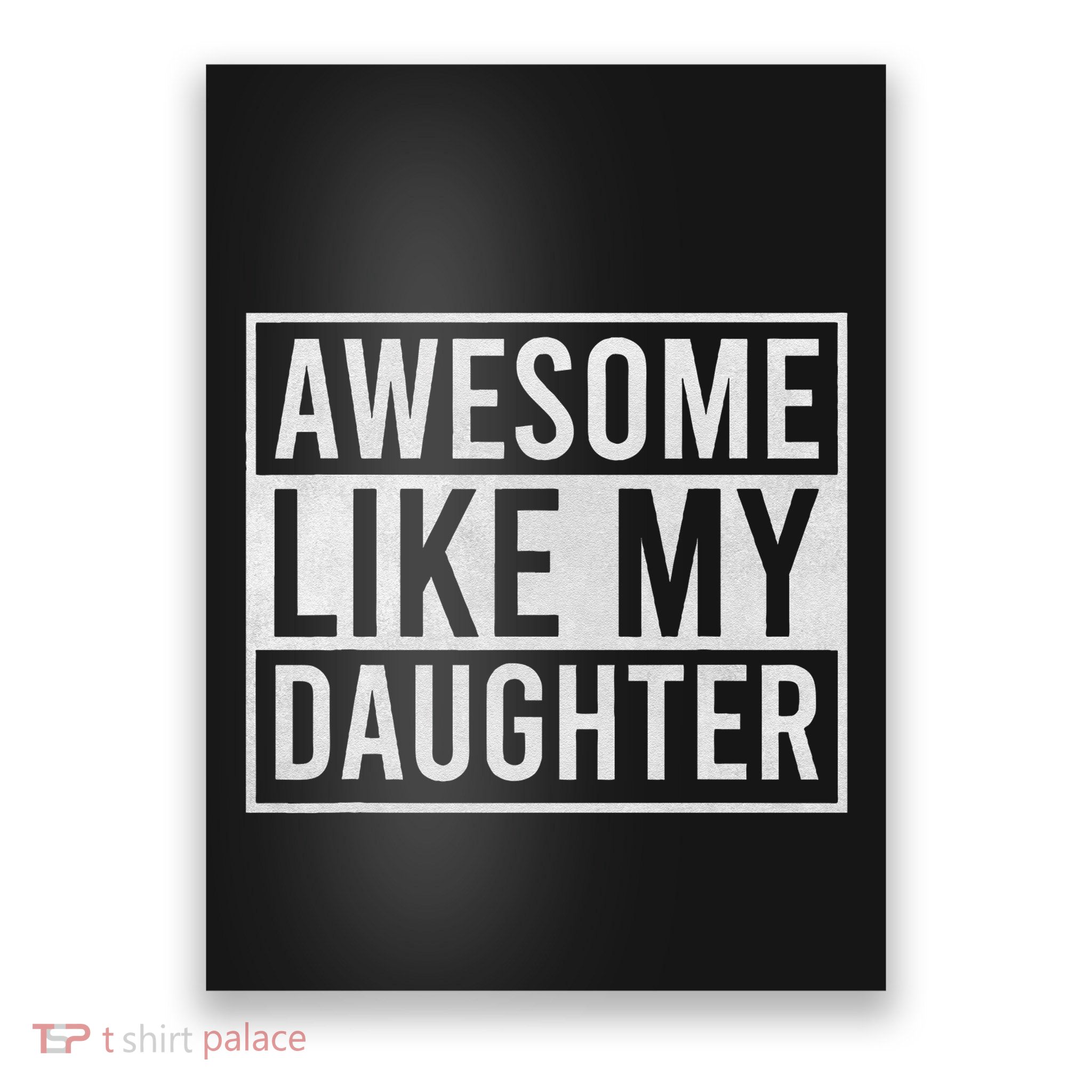 Awesome Like My Daughter Funny FatherS Day Dad Joke Saying Poster