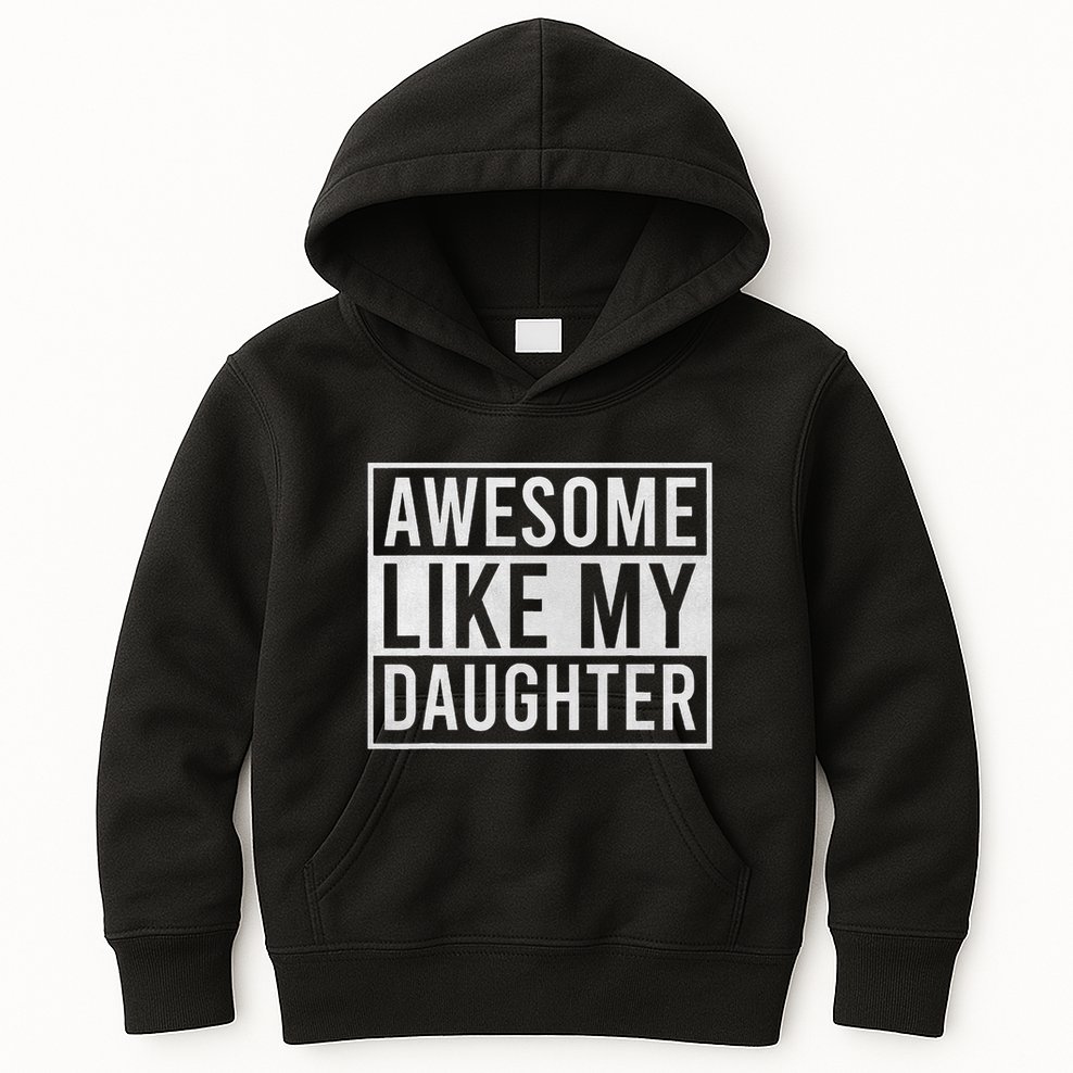 Awesome Like My Daughter Funny FatherS Day Dad Joke Saying Kids Hoodie