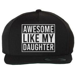 Awesome Like My Daughter Funny FatherS Day Dad Joke Saying Wool Snapback Cap