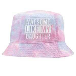 Awesome Like My Daughter Funny FatherS Day Dad Joke Saying Tie-Dyed Bucket Hat