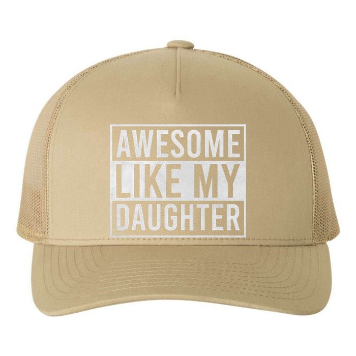 Awesome Like My Daughter Funny FatherS Day Dad Joke Saying Yupoong Adult 5-Panel Trucker Hat