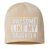 Awesome Like My Daughter Funny FatherS Day Dad Joke Saying Sustainable Beanie