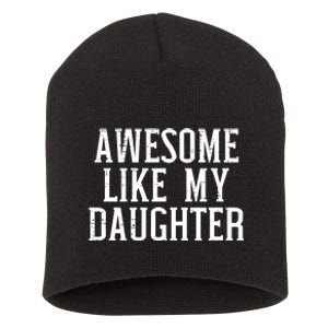 Awesome Like My Daughter Funny Mothers Fathers Day Mom Dad Short Acrylic Beanie