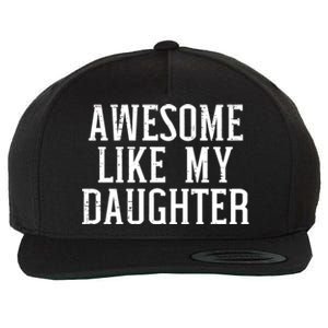 Awesome Like My Daughter Funny Mothers Fathers Day Mom Dad Wool Snapback Cap