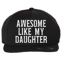 Awesome Like My Daughter Funny Mothers Fathers Day Mom Dad Wool Snapback Cap