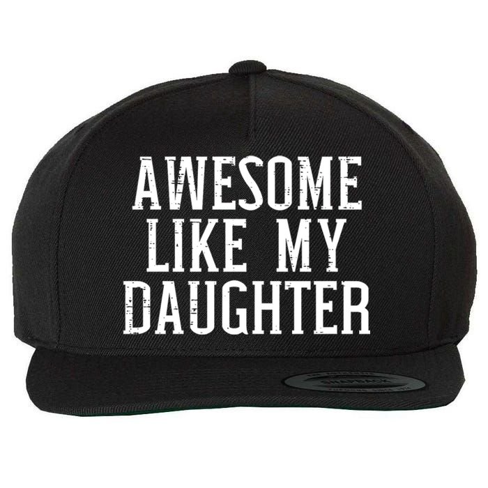 Awesome Like My Daughter Funny Mothers Fathers Day Mom Dad Wool Snapback Cap