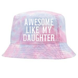 Awesome Like My Daughter Funny Mothers Fathers Day Mom Dad Tie-Dyed Bucket Hat