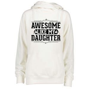 Awesome Like My Daughter Fathers Day Funny Dad Cute Gift Womens Funnel Neck Pullover Hood