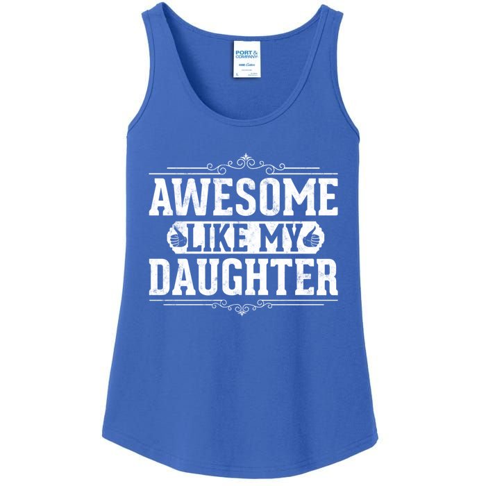 Awesome Like My Daughter Fathers Day Funny Dad Cute Gift Ladies Essential Tank