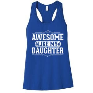 Awesome Like My Daughter Fathers Day Funny Dad Cute Gift Women's Racerback Tank