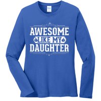 Awesome Like My Daughter Fathers Day Funny Dad Cute Gift Ladies Long Sleeve Shirt