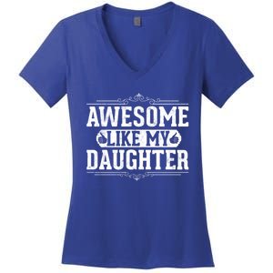 Awesome Like My Daughter Fathers Day Funny Dad Cute Gift Women's V-Neck T-Shirt