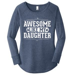 Awesome Like My Daughter Fathers Day Funny Dad Cute Gift Women's Perfect Tri Tunic Long Sleeve Shirt