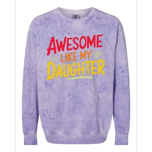 Awesome Like My Daughter Funny Fathers Day Awesome Dad Colorblast Crewneck Sweatshirt