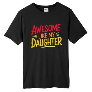 Awesome Like My Daughter Funny Fathers Day Awesome Dad Tall Fusion ChromaSoft Performance T-Shirt