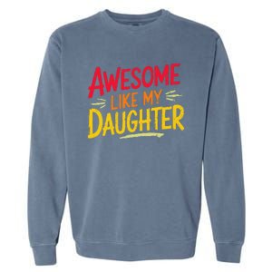 Awesome Like My Daughter Funny Fathers Day Awesome Dad Garment-Dyed Sweatshirt