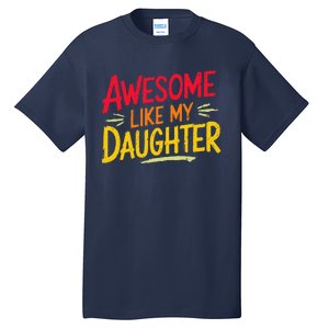 Awesome Like My Daughter Funny Fathers Day Awesome Dad Tall T-Shirt