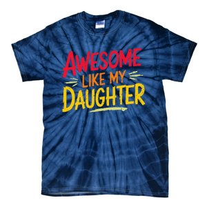 Awesome Like My Daughter Funny Fathers Day Awesome Dad Tie-Dye T-Shirt