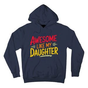 Awesome Like My Daughter Funny Fathers Day Awesome Dad Tall Hoodie