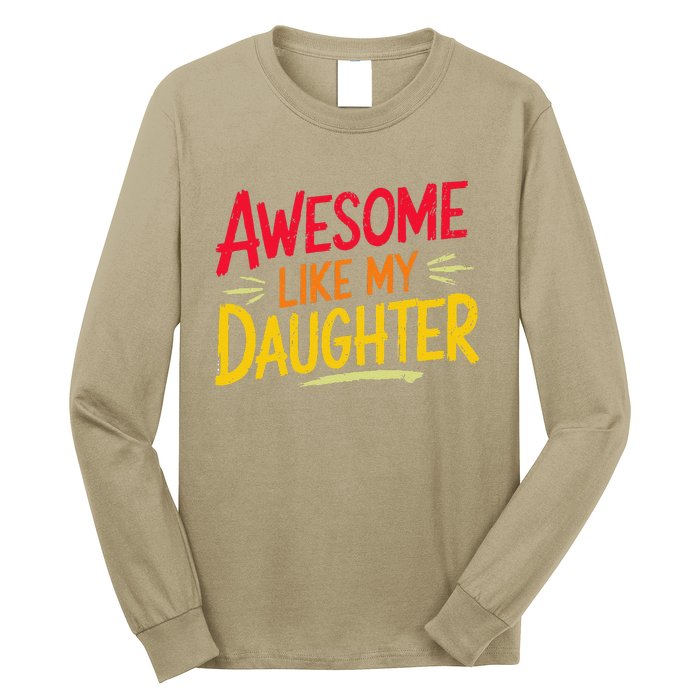 Awesome Like My Daughter Funny Fathers Day Awesome Dad Long Sleeve Shirt