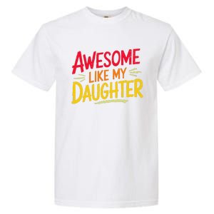 Awesome Like My Daughter Funny Fathers Day Awesome Dad Garment-Dyed Heavyweight T-Shirt