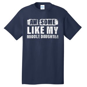 Awesome Like My Middle Daughter Tall T-Shirt